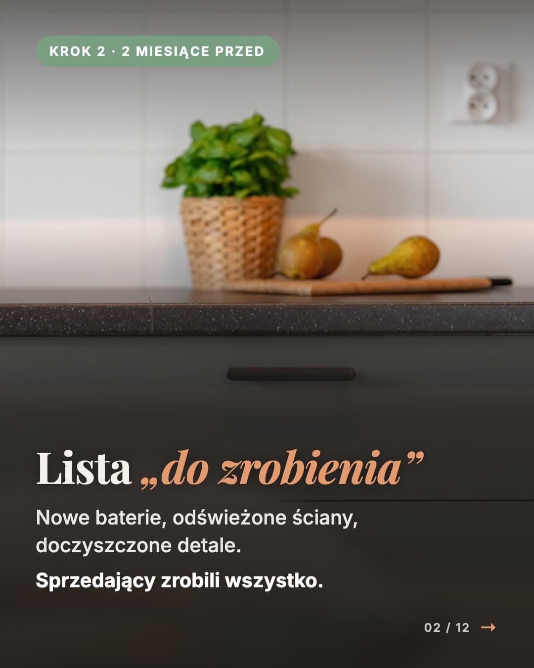 Sprzedaż mieszkania w Skórzewie - Krok 2 · 2 miesiące przed: Lista „do zrobienia” Nowe baterie, odświeżone ściany, doczyszczone detale. Sprzedający zrobili wszystko.